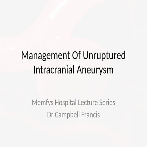 Management Of Unruptured Intracranial Aneurysm.pptx