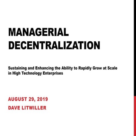 Managerial Decentralization in Growth Stage Technology Companies - Dave Litwi...