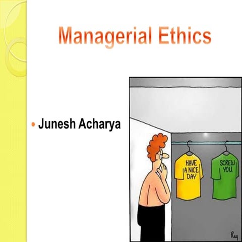 Managerial ethics slide by Junesh Acharya