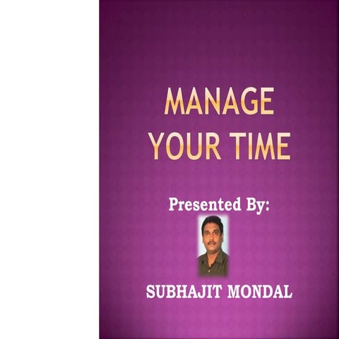 Manage Your Time  Subhajit Mondal