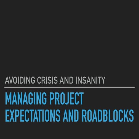 Managing Project Expectations and Roadblocks