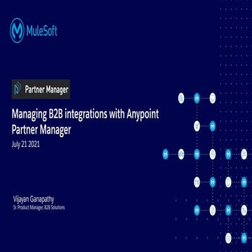 Managing B2B Integrations with Anypoint Partner Manager - Mulesoft Meetup