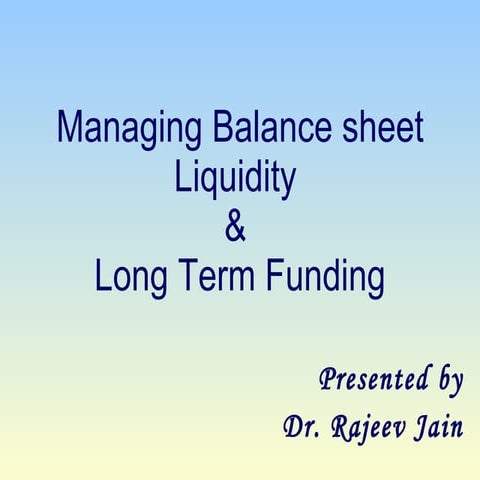 Managing balance sheet liquidity & long term funding 