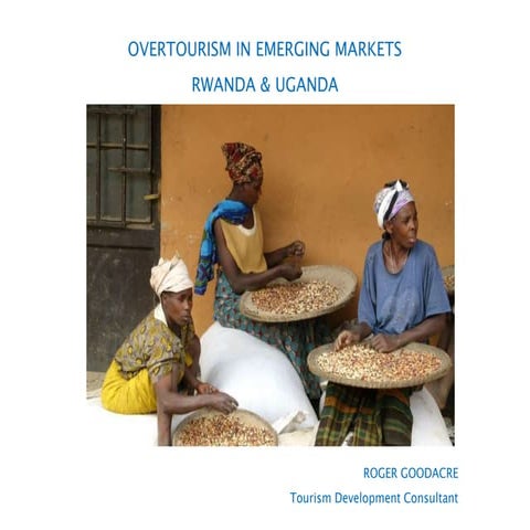Managing capacity at key attractions in emerging markets contrasting strategies in rwanda and uganda roger goodacre