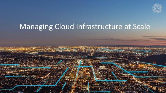Managing Cloud Infrastructure at Scale