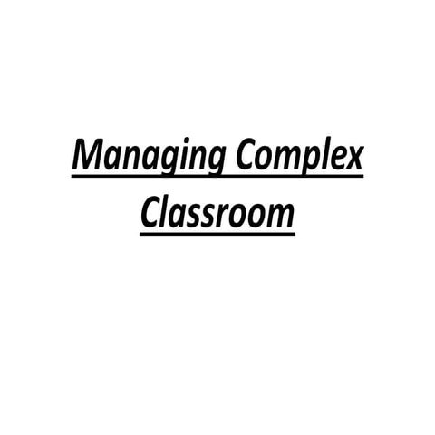 Managing complex classroom