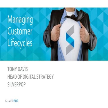 Managing customer lifecycles: Email innovation zone by TDavis Silverpop