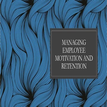 Managing employee motivation and retention