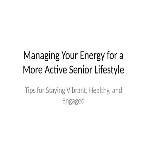 Managing_Energy_for_Senior_Lifestyles.pptx