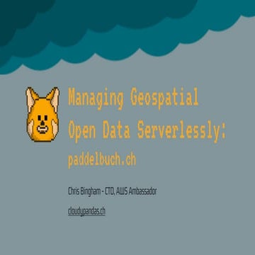 Managing Geospatial Open Data Serverlessly [Cloud Native Bern Meetup | May 2025]