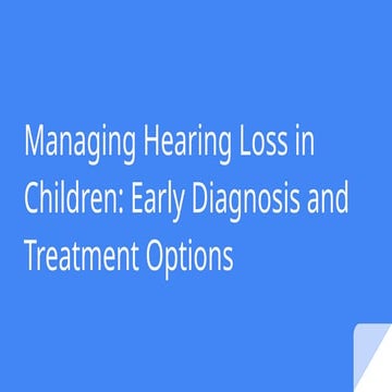 Managing Hearing Loss in Children_ Early Diagnosis and Treatment ...