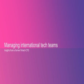 Managing international tech teams, by Natasha Dimban
