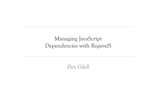 Managing JavaScript Dependencies With RequireJS