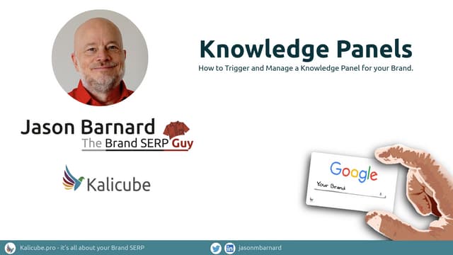 Triggering and Managing Knowledge Panels for Brands and Companies - Jason Barnard