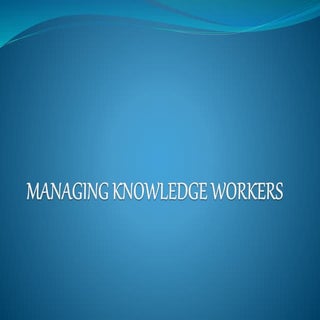 Managing knowledge workers
