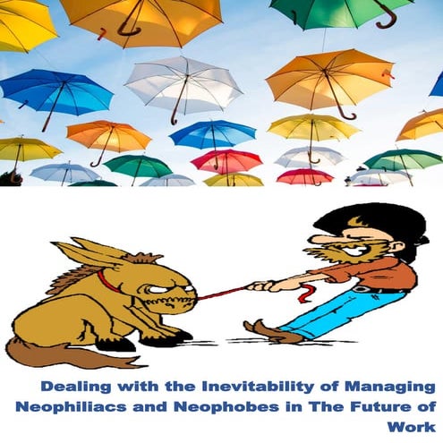 Managing neophiliacs and neophobes in the future of work