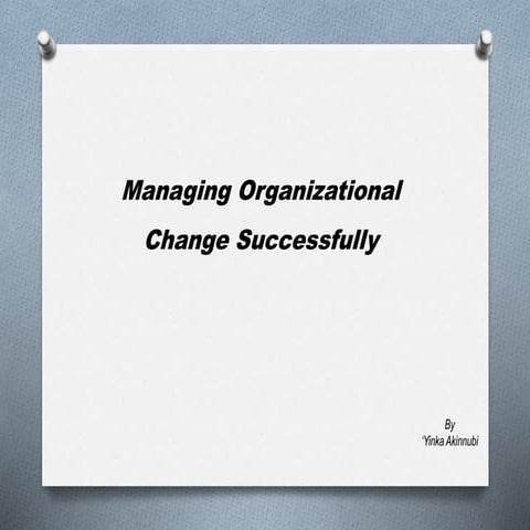 Managing organizational change successfully | PPTX