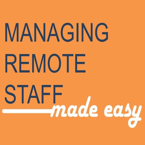 Managing Remote Staff Made Easy