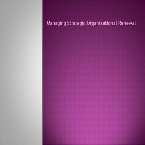 Managing strategic organizational renewal