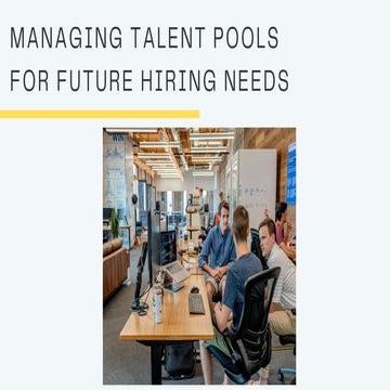 Managing Talent Pools for Future Hiring Needs.pdf