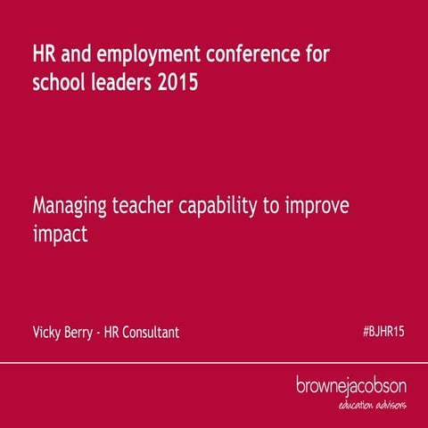 Managing teacher capability - HR and employment law in education conference 2...