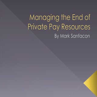 Managing the End of Private Pay Res...