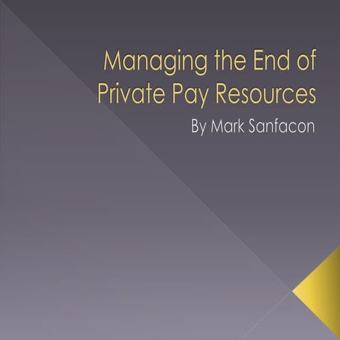 Managing the End of Private Pay Resources