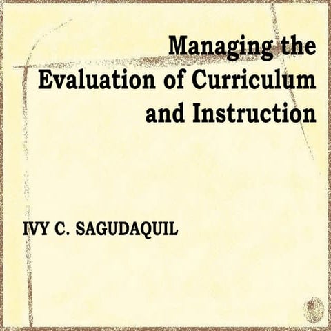 Managing the evaluation of curriculum and instruction