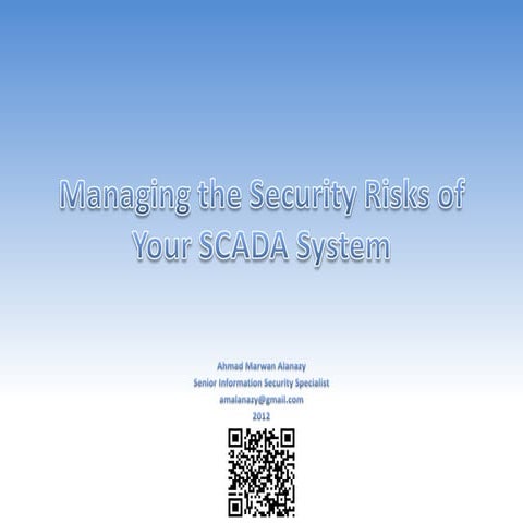 Managing The Security Risks Of Your Scada System, Ahmad Alanazy, 2012
