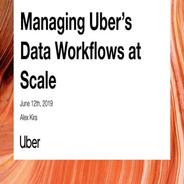 SF Big Analytics 2019-06-12: Managing uber's data workflows at scale