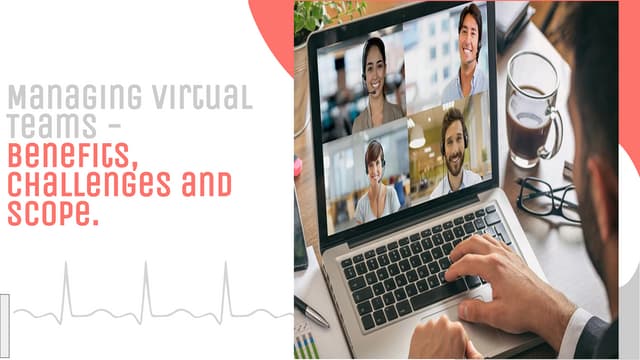 Leading And Managing Virtual Teams Managing virtual teams- Benefits, Challenges and Scope | PPT