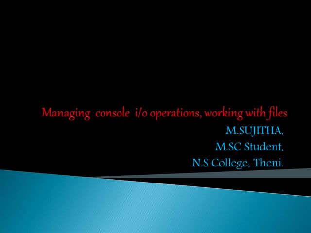Managing console of I/o operations & working with files