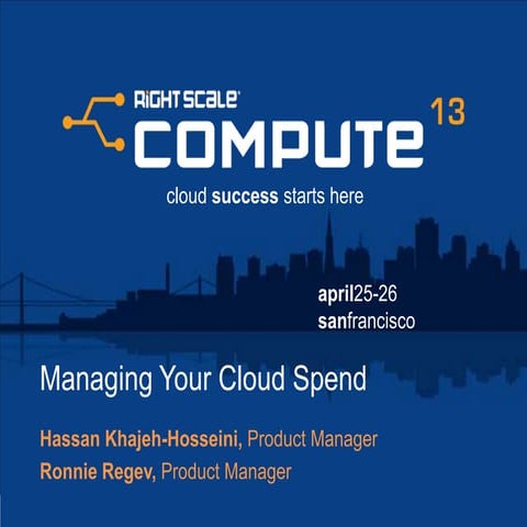 Managing Your Cloud Spend With PlanForCloud - RightScale Compute 2013