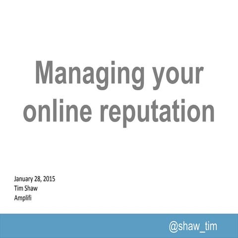 Managing your online reputation v1
