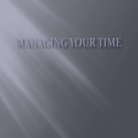 Managing your time