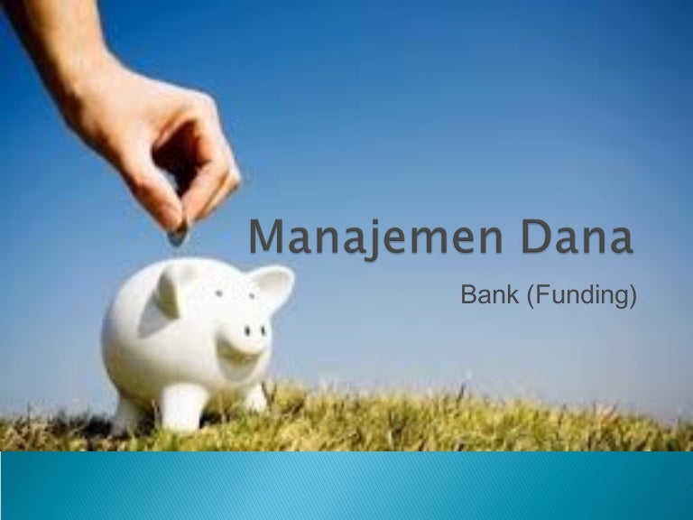 Manajemen Dana Bank Manajemen Dana Bank