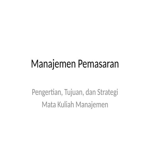 buat dalam bentuk format ppt terkait manajemen pemasaran Manajemen ...