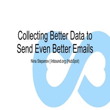 Collecting Better Data to Send Even Better Emails