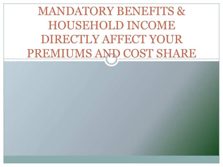 Mandatory benefits & household affect on your