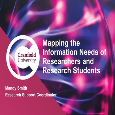 Mandy Smith (Cranfield University) - “Mapping the information needs of resear...