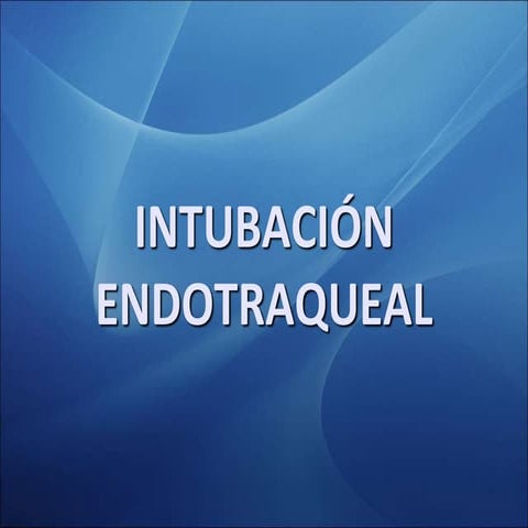 Intubación Orotraqueal, definición, indicaciones