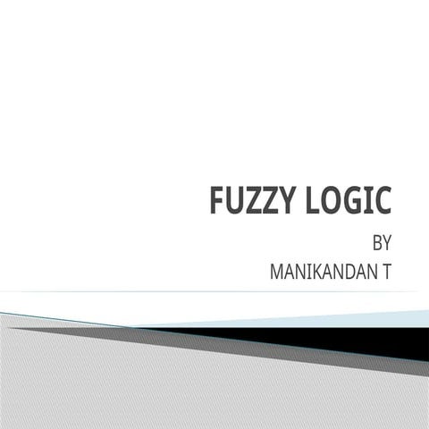 Fuzzy Logic PPT presentation created by mani. | PPT