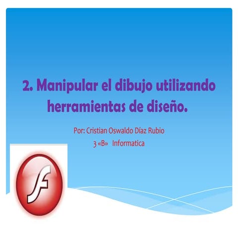 Manipular el dibujo utilizando herramientas de diseño.