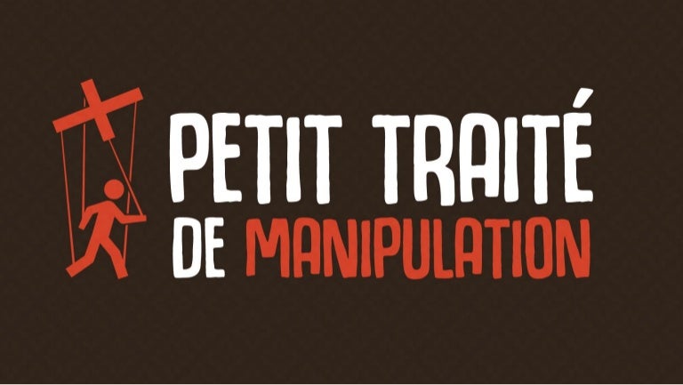 Petit Traité De Manipulation à L Usage Des Honnêtes Gens