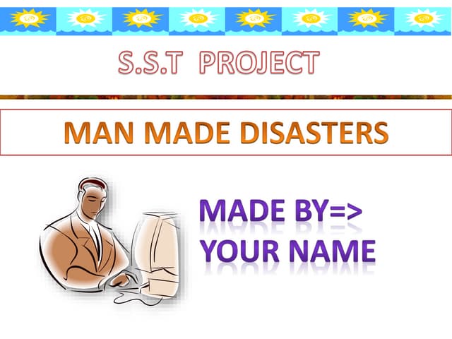 Man made disasters