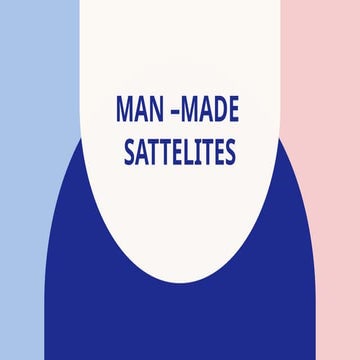 Man made satellites - A detail description | PPTX