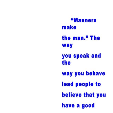 Manners  good