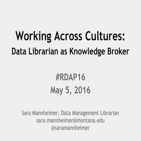 RDAP 16 Lightning: Working Across Cultures: Data Librarian as Knowledge Broker