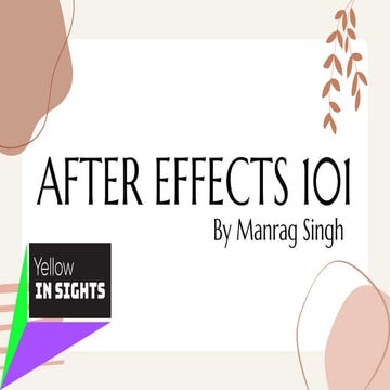 🌟 Yellow Insight: After Effects 101 by Manrag Singh 🌟