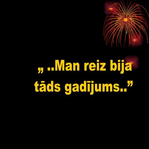 Man reiz bija tāds gadījums